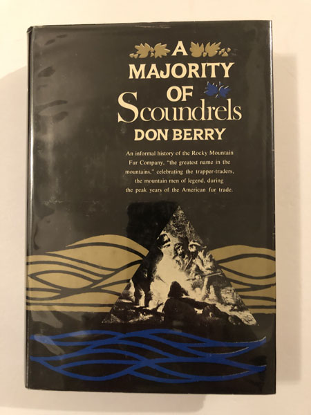 A Majority Of Scoundrels. An Informal History Of The Rocky Mountain Fur Company DON BERRY