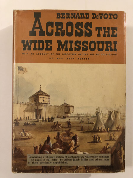 Across The Wide Missouri. BERNARD DE VOTO