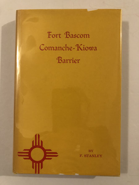 Fort Bascom. Comanche-Kiowa Barrier. F. STANLEY