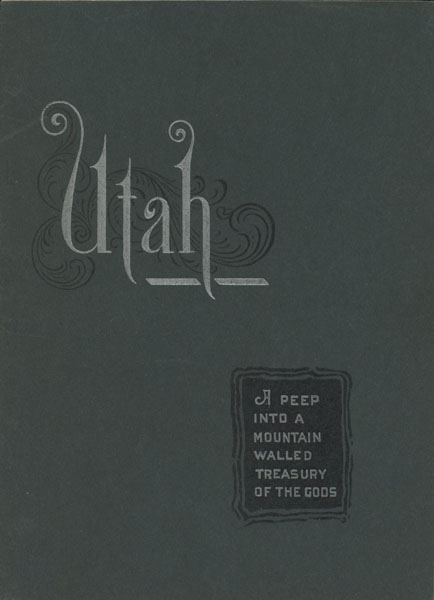 Utah. A Peep Into A Mountain Walled Treasury Of The Gods / (Title Page) Utah. Being A Concise Description Of The Vast Resources Of A Wonderful Region PATRICK DONAN