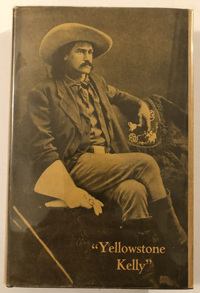 "Yellowstone Kelly" The Memoirs Of Luther S. Kelly. QUAIFE, M. M. [EDITED BY].