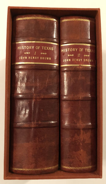 History Of Texas, From 1685 To 1892. [In Two Volumes]. JOHN HENRY BROWN