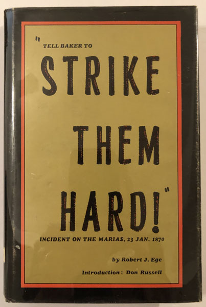 "Tell Baker To Strike Them Hard!" Incident On The Marias, 23 Jan. 1870 ROBERT J. EGE