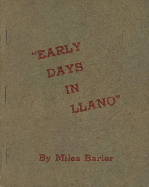 "Early Days In Llano." (Cover Title) MILES BARLER