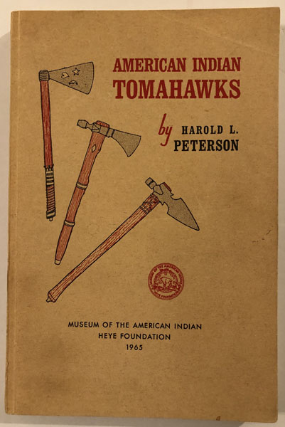 American Indian Tomahawks. With An Appendix: The Blacksmith Shop By Milford G. Chandler HAROLD L PETERSON