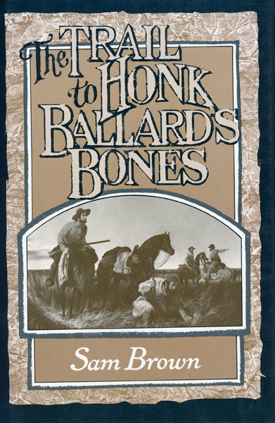The Trail To Honk Ballard's Bones SAM BROWN