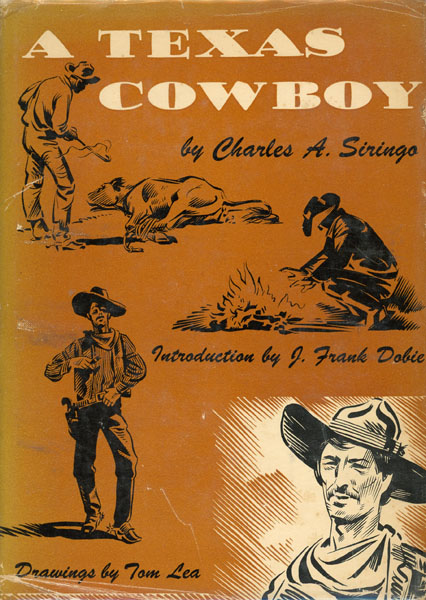 A Texas Cowboy, Or Fifteen Years On The Hurricane Deck Of A Spanish Pony. CHARLES A. SIRINGO