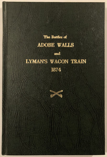 The Battles Of Adobe Walls And Lyman's Wagon Train 1874 MULTIPLE AUTHORS
