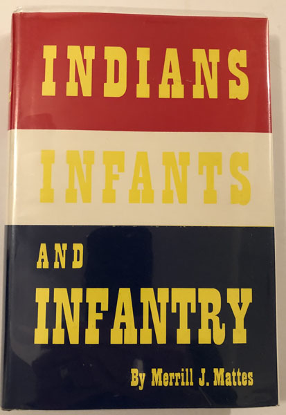 Indians, Infants, And Infantry MERRILL J MATTES