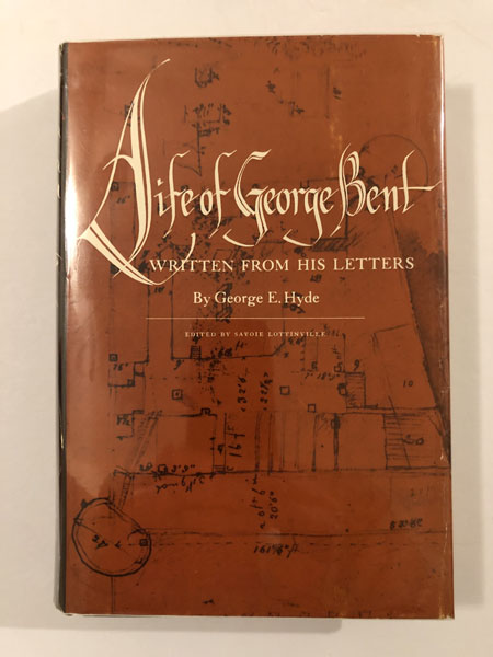 Life Of George Bent, Written From His Letters. GEORGE E. HYDE