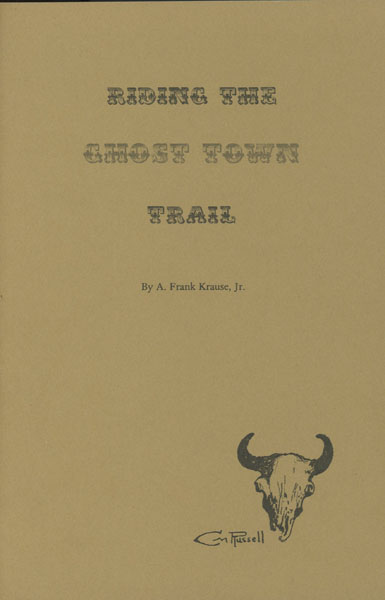 Riding The Ghost Town Trail KRAUSE, JR., A. FRANK