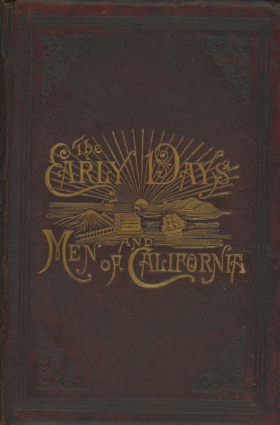 The Early Days And Men Of California W. F. SWASEY