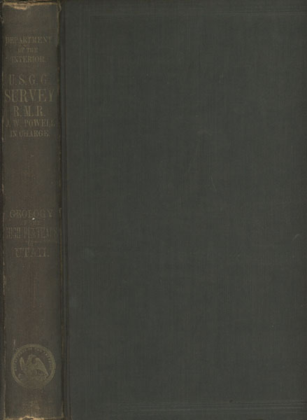Report On The Geology Of The High Plateaus Of Utah DUTTON, C. E [CAPTAIN OF ORDNANCE, U. S. A.]