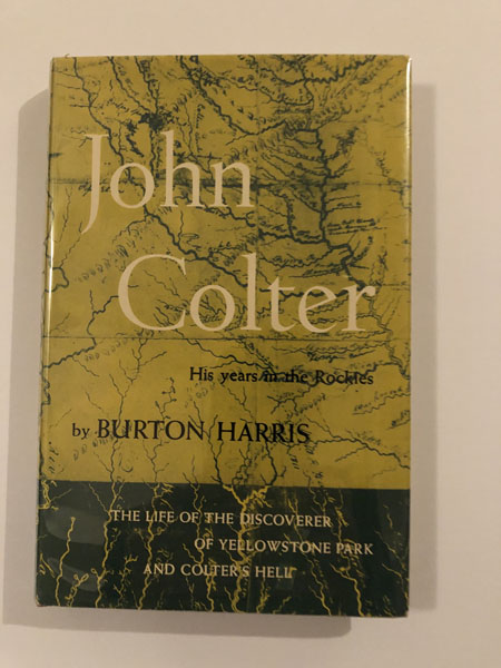 John Colter, His Years In The Rockies. BURTON HARRIS