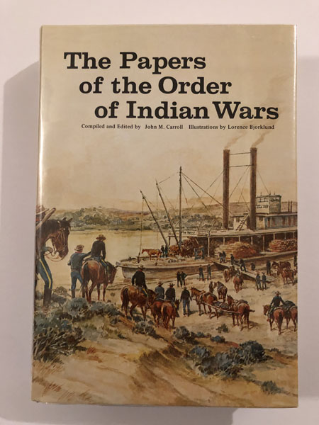 The Papers Of The Order Of Indian Wars. JOHN M.-EDITOR CARROLL