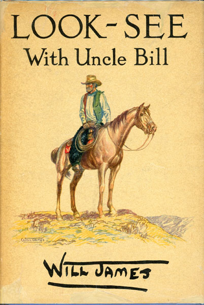 Look-See With Uncle Bill JAMES, WILL [WRITTEN AND ILLUSTRATED BY]