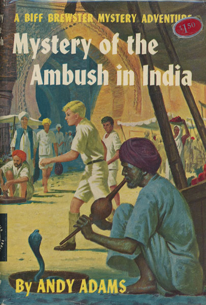 Mystery Of The Ambush In India. A Biff Brewster Mystery Adventure ADAMS, ANDY [PSEUDONYM OF WALTER B. GIBSON]