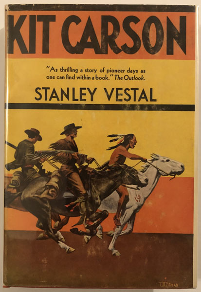 Kit Carson, The Happy Warrior Of The Old West, A Biography STANLEY VESTAL