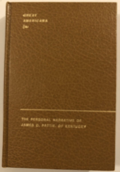 The Personal Narrative Of James O. Pattie, Of Kentucky JAMES OHIO PATTIE