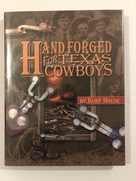 Hand Forged For Texas Cowboys. KURT HOUSE