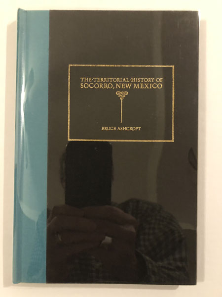 The Territorial History Of Socorro, New Mexico. BRUCE ASHCROFT