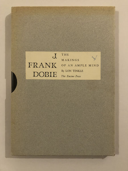 J. Frank Dobie, The Makings Of An Ample Mind LON TINKLE