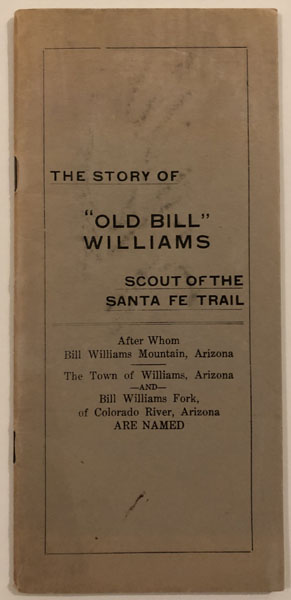 The Story Of "Old Bill" Williams Scout Of The Santa Fe Trail FRANK EVARTS WELLS