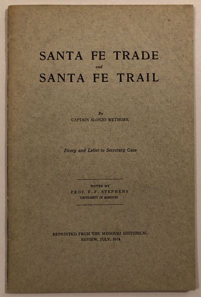 Santa Fe Trade And Santa Fe Trail CAPTAIN ALONZO WETMORE