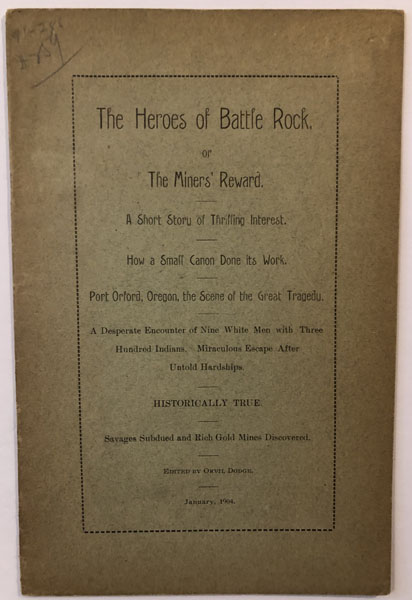 The Heroes Of Battle Rock, Or The Miner's Reward. ORVIL - EDITOR DODGE