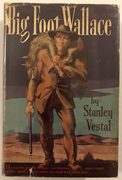 Bigfoot Wallace: A Biography. STANLEY VESTAL