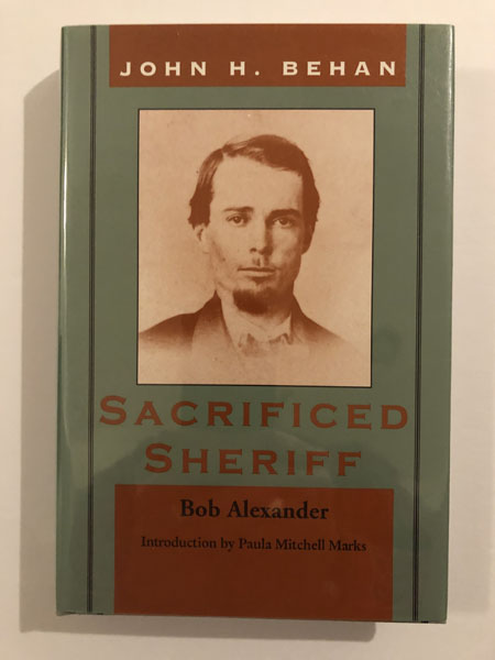 John H. Behan Sacrificed Sheriff BOB ALEXANDER