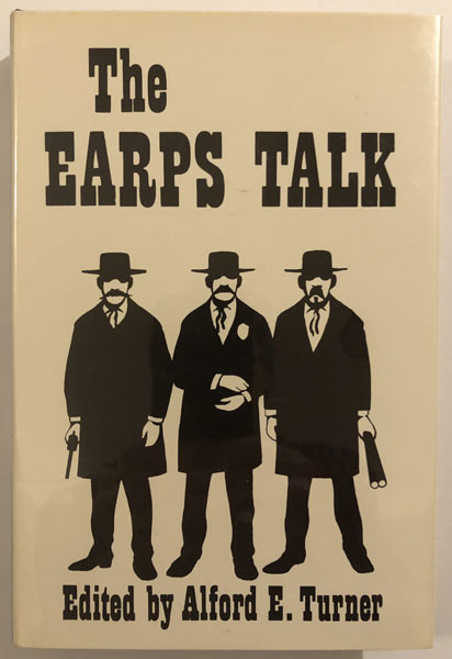 The Earps Talk. TURNER, ALFORD E. [EDITED BY].