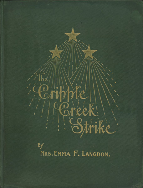 The Cripple Creek Strike. 1903-1904 MRS EMMA F. LANGDON