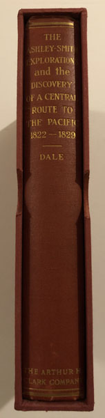 The Ashley-Smith Explorations And The Discovery Of A Central Route To The Pacific 1822-1829 DALE, HARRISON C. [EDITOR]