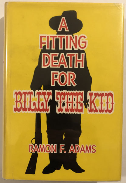 A Fitting Death For Billy The Kid RAMON F. ADAMS
