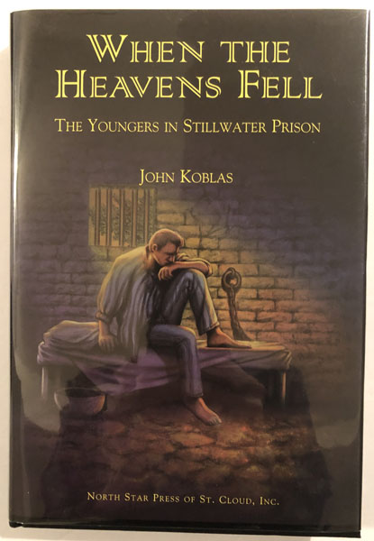When The Heavens Fell: The Youngers In Stillwater Prison. JOHN KOBLAS