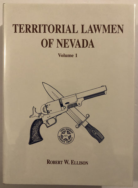 Territorial Lawmen Of Nevada. Volume One. The Utah Territorial ROBERT W. ELLISON