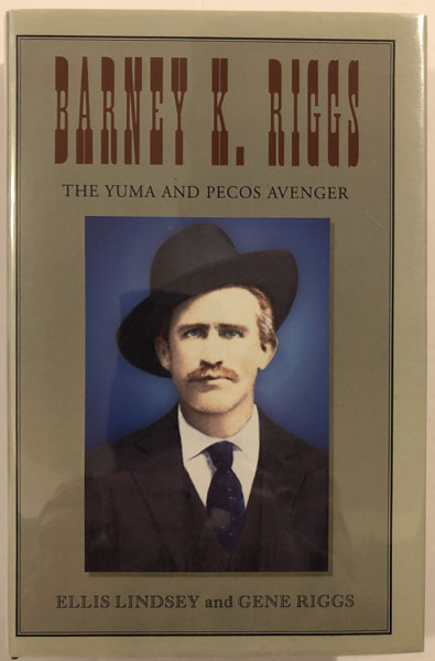 Barney K. Riggs. The Yuma And Pecos Avenger. ELLIS AND GENE RIGGS LINDSEY