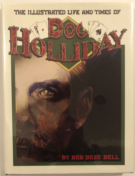 The Illustrated Life And Times Of Doc Holiday BOB BOZE BELL