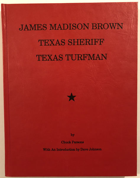 James Madison Brown. Texas Sheriff. Texas Turfman. CHUCK PARSONS