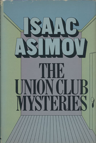 The Union Club Mysteries. ISAAC ASIMOV