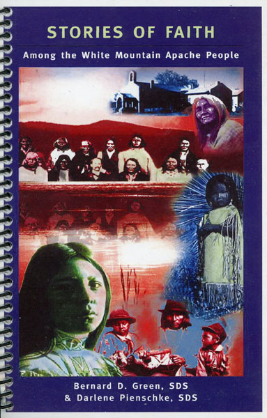 Stories Of Faith 'Among The White Mountain Apache' GREEN, SDS, BERNARD D. & DARLENE PIENSCHKE, SDS