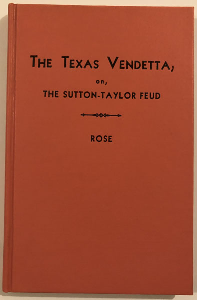 The Texas Vendetta; On, The Sutton-Taylor Feud. VICTOR ROSE