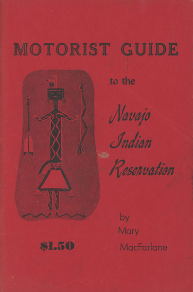 Motorist Guide To The Navajo Indian Reservation. MARY MACFARLANE