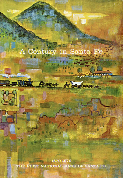 A Century In Santa Fe. The Story Of The First National Bank Of Santa Fe WAYNE L MAUZY