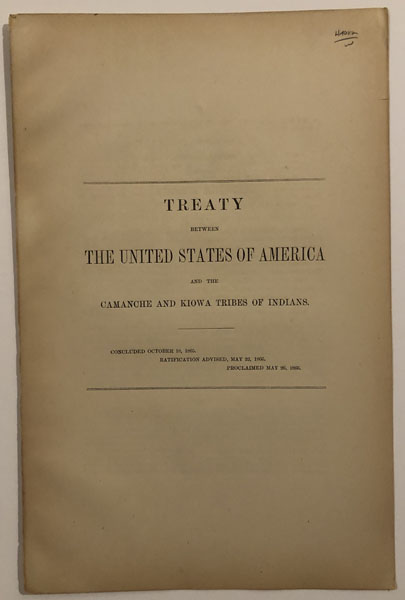 Treaty Between The United States Of America And The Camanche And Kiowa Tribes Of Indians. Concluded October 18, 1865. Ratification Advised, May 22,1866. Proclaimed May 26,1866. ANDREW-PRESIDENT JOHNSON