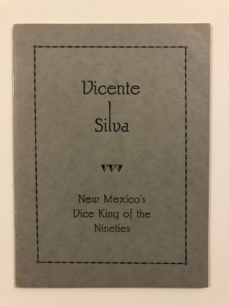 Vicente Silva, New Mexico's Vice King Of The Nineties CARLOS C. DE BACA