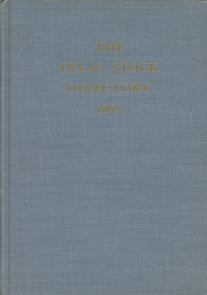 The Texas Stock Directory Or Book Of Marks And Brands. In A Series Of Volumes Designed To Embrace The Entire State JACKSON, W. H. & S. A. LONG