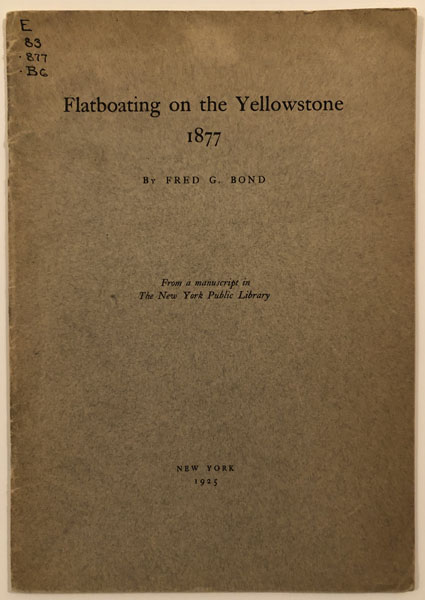 Flatboating On The Yellowstone 1877 FRED G. BOND