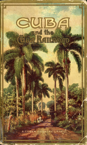 Cuba And The Cuba Railroad / (Title Page) Season 1913-1914. The Cuba Railroad Time Table The Cuban Railroad Company
